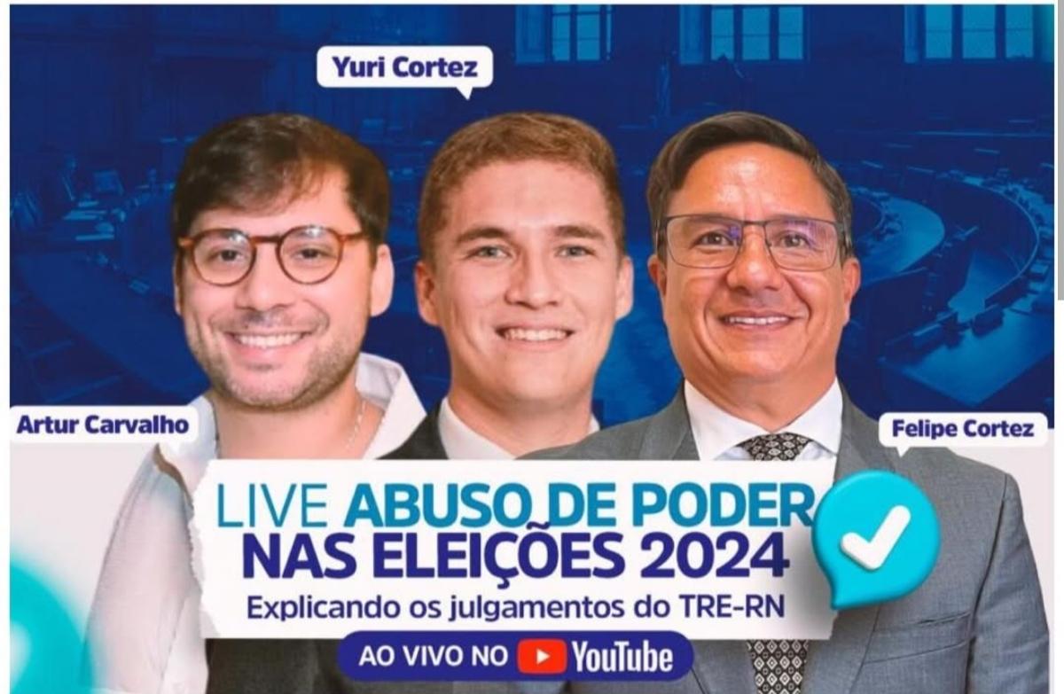 Advogados Felipe Cortez, Artur Carvalho e Yuri Cortez debatem julgamentos sobre abuso de poder nas eleições de 2024